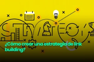 Lee más sobre el artículo ¿Cómo crear una estrategia de link building?