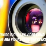 Contenido digital en video como estrategia visual para empresas