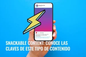 Lee más sobre el artículo Snackable content: conoce las claves de este tipo de contenido