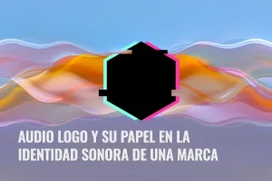 Lee más sobre el artículo Audio logo y su papel en la identidad sonora de una marca