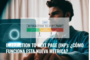 Lee más sobre el artículo Interaction to next page (INP): ¿cómo funciona esta nueva métrica?