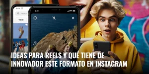 Lee más sobre el artículo Ideas para reels y qué tiene de innovador este formato en Instagram