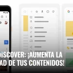 Google Discover: ¡aumenta la visibilidad de tus contenidos!