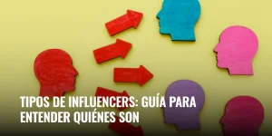 Lee más sobre el artículo Tipos de influencers: guía para entender quiénes son