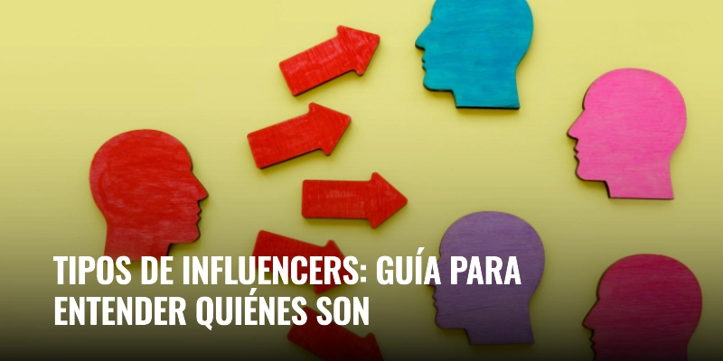 Tipos de influencers: ¿cómo se clasifican? | WeAreContent
