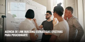 Lee más sobre el artículo Agencia de link building: estrategias efectivas para posicionarte