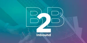Inbound marketing B2B: descubre por qué cautiva a las empresas
