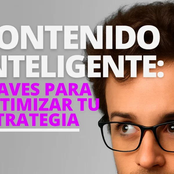 Contenido inteligente: cómo aplicarlo en marketing | WeAreContent