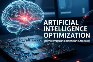 Lee más sobre el artículo Artificial Intelligence Optimization: ¿cómo empezar a potenciar el trabajo?